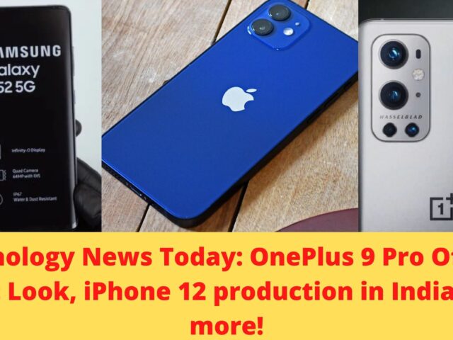 Technology News Today: OnePlus 9 Pro Official First Look, iPhone 12 production in India and more.