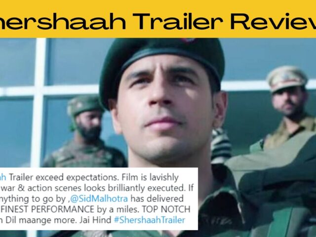 Shershaah Trailer Review: Must Watch Patriotic Film, Netizens Impressed With Sidharth Malhotra’s act!