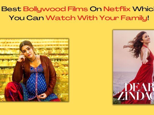 Best Bollywood Films On Netflix Which You Can Watch With Your Family!