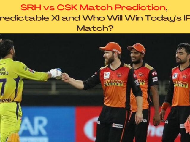 IPL 2021: SRH vs CSK Match Prediction, Predictable XI and Who Will Win Today’s IPL Match?