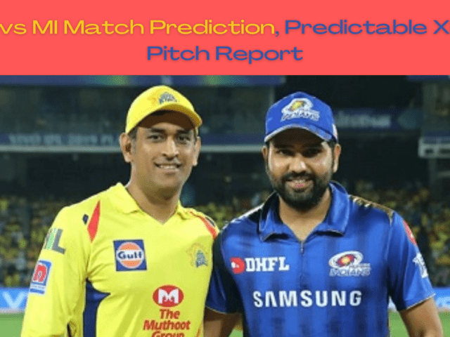 IPL 2021: CSK vs MI Match Prediction, Predictable XI and Pitch Report