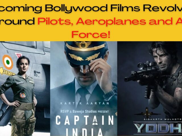 Upcoming Bollywood Films In 2022 Revolving Around Pilots, Aeroplanes and Air Force!