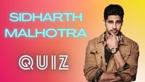 Sidharth Malhotra Quiz: Can You Pass This Quiz of Shershaah Star?