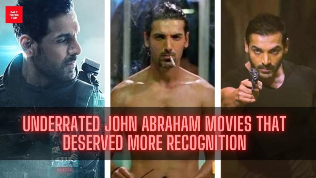 7 Underrated John Abraham Movies That Deserved More Recognition!