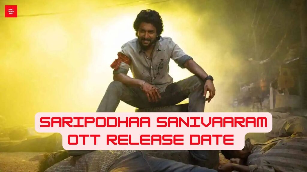 Saripodhaa Sanivaaram OTT Release Date And Platform Revealed, Check Now!