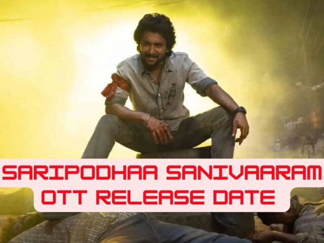 Saripodhaa Sanivaaram OTT Release Date And Platform Revealed, Check Now!