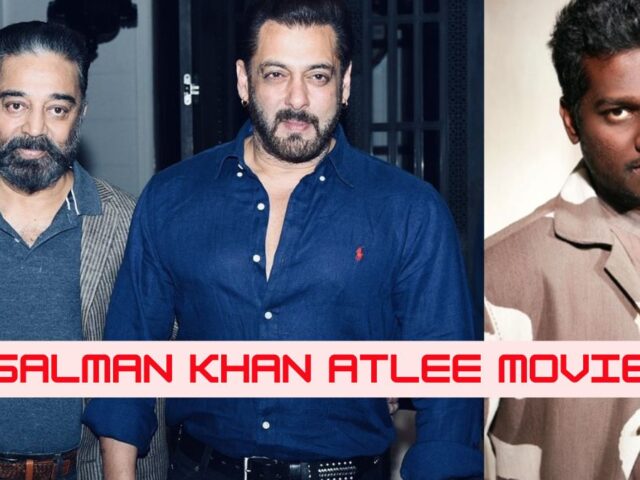 Salman Khan Atlee Movie Starts In 2025 With Kamal Haasan – Everything You Need To Know!