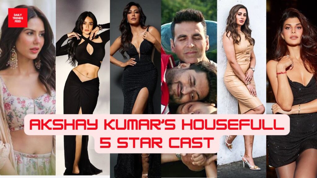 Akshay Kumar’s Housefull 5 Cast: A Star-Studded Comedy Extravaganza You Can't Miss!