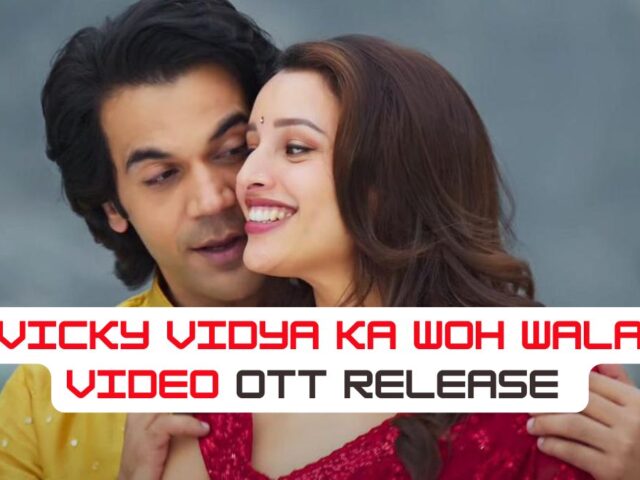 Vicky Vidya Ka Woh Wala Video OTT Release Date & Platform!