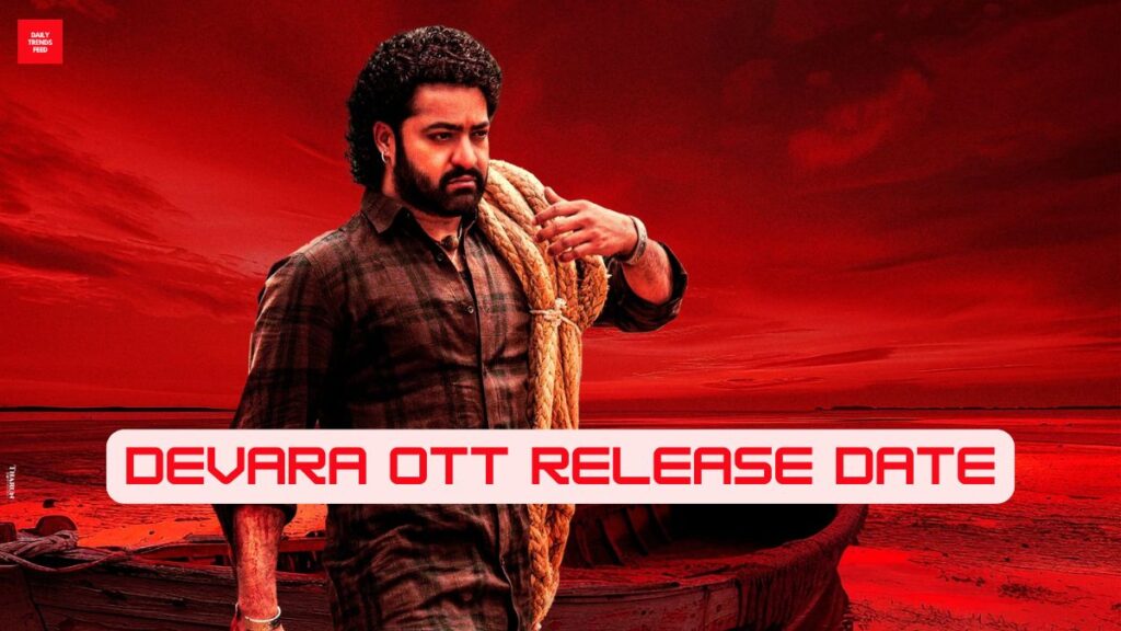 Devara OTT Release Date & Platform: When and Where to Watch NTR Jr’s Blockbuster!