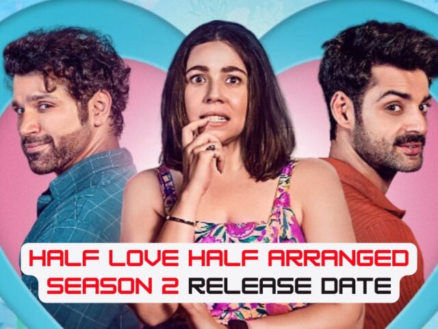 Half Love Half Arranged Season 2 Release Date: Check The OTT Release Date Of Karan Wahi’s Web Series On Amazon MX Player