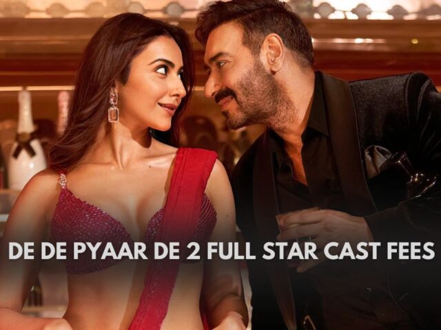 De De Pyaar De 2 Full Star Cast Fees Revealed And Fans Are Shocked