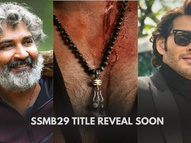 SSMB29 Title: Rajamouli, Mahesh Babu & Priyanka’s Film Finally Gets Its Title, Big Launch Event Details Inside!