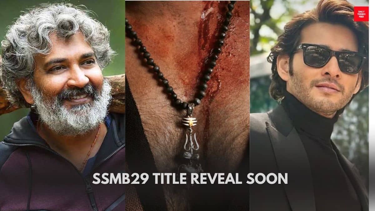 SSMB29 Title: Rajamouli, Mahesh Babu & Priyanka’s Film Finally Gets Its Title, Big Launch Event Details Inside!